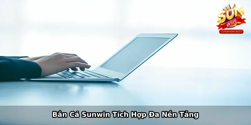 bắn cá sunwind da nền tảng