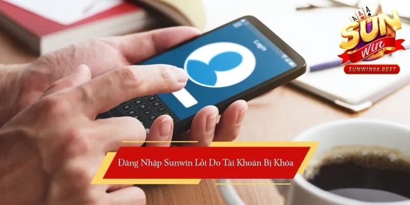 đăng nhập sunwin lỗi do khóa tài khoản