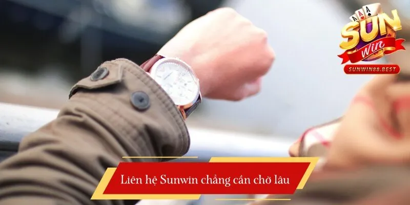liên hệ sunwin không cần chờ lâu