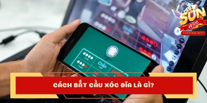 cách bắt cầu xóc đĩa là gì
