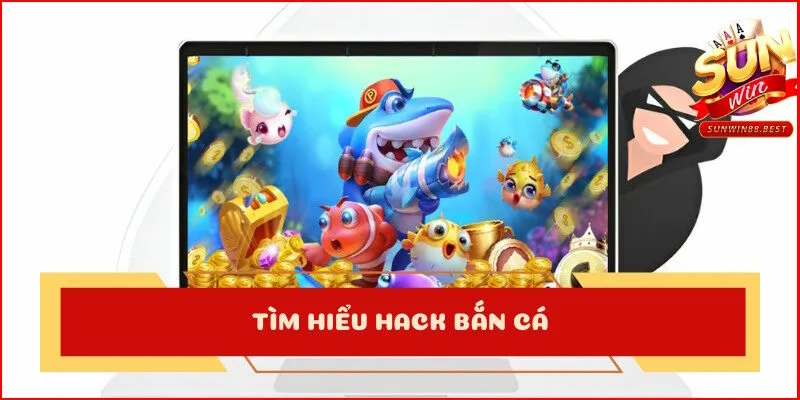 hack bắn cá là gì