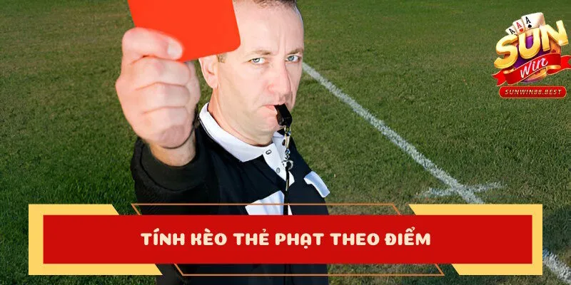 kèo thẻ phạt theo điểm