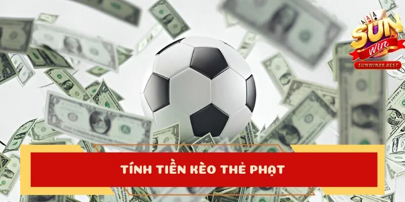 kèo thẻ phạt tính tiền