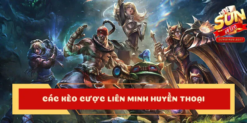 liên minh huyền thoại các kèo cược