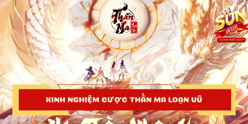 thần ma loạn vũ kinh nghiệm